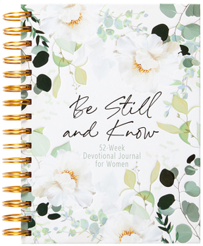 Spiral-bound Be Still and Know: 52-Week Devotional Journal for Women Book