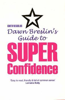 Paperback Dawn Breslin's Guide to Super Confidence. by Dawn Breslin Book