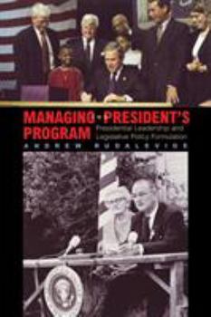 Paperback Managing the President's Program: Presidential Leadership and Legislative Policy Formulation Book