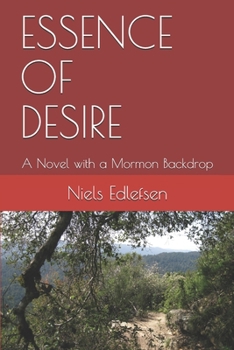 Paperback Essence of Desire: A Novel with a Mormon Backdrop Book