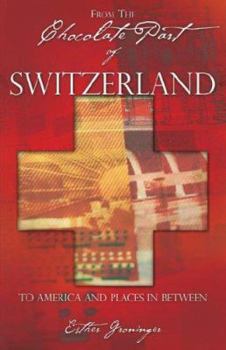 Paperback From the Chocolate Part of Switzerland: To America and Places in between Book