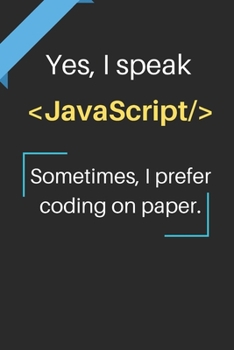 Paperback Yes, I speak JavaScript. Sometimes, I prefer coding on paper.: notebook / journal 6x9 inches 120 pages of quad paper Book