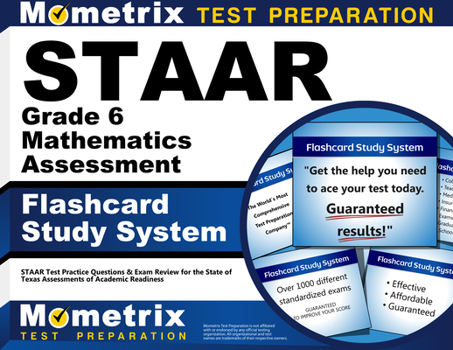 Cards Staar Grade 6 Mathematics Assessment Flashcard Study System: Staar Test Practice Questions & Exam Review for the State of Texas Assessments of Academi Book