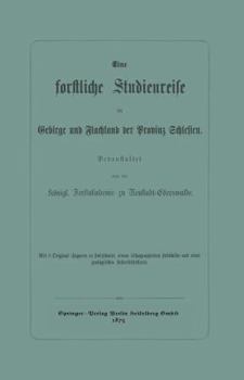 Paperback Eine Forstliche Studienreise Im Gebirge Und Flachland Der Provinz Schlesien [German] Book