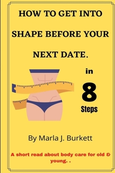 Paperback How to Get Into Shape Before Your Next Date.: in 8 steps Book