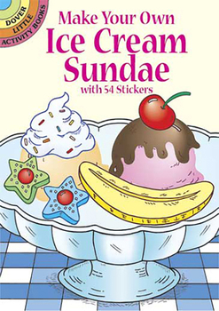 Paperback Make Your Own Ice Cream Sundae with 54 Stickers Book