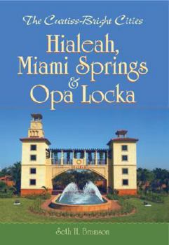 Paperback The Curtiss-Bright Cities:: Hialeah, Miami Springs & Opa Locka Book