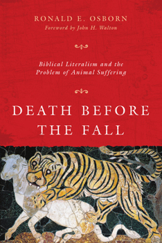 Paperback Death Before the Fall: Biblical Literalism and the Problem of Animal Suffering Book