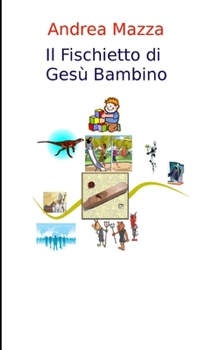 Paperback Il Fischietto di Gesù Bambino [Italian] Book