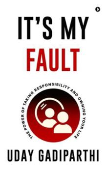 Hardcover It's My Fault: The Power of Taking Responsibility and Owning Your Life Book