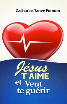 Paperback Jésus T'aime et Veut te Guérir [French] Book