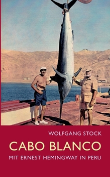 Paperback Cabo Blanco: Mit Ernest Hemingway in Peru [German] Book