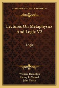 Paperback Lectures On Metaphysics And Logic V2: Logic Book