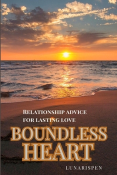 Paperback Boundless Heart: Relationship Advice for Lasting Love Book