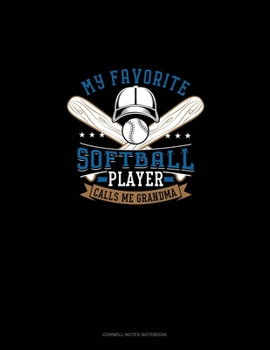 Paperback My Favorite Softball Player Calls Me Grandma: Cornell Notes Notebook Book