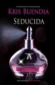 Seducida - Book #1 of the Seducida