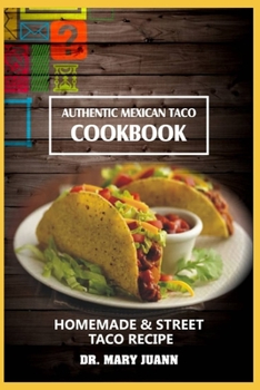 Paperback Authentic Mexican Taco Cookbook: Homemade & Street Taco Recipe Book