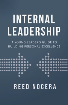 Paperback Internal Leadership: A Young Leader's Guide to Building Personal Excellence Book