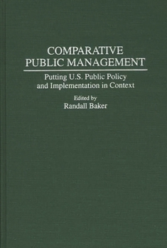 Hardcover Comparative Public Management: Putting U.S. Public Policy and Implementation in Context Book