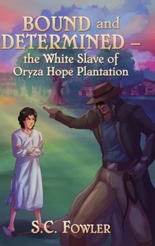 Hardcover Bound and Determined: The White Slave of Oryza Hope Plantation Book