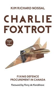 Paperback Charlie Foxtrot: Fixing Defence Procurement in Canada Book