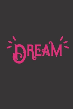 Dream: Lined Journal/Notebook | With Motivational Quotes In Each Page | Amazing Present For A Loved One.