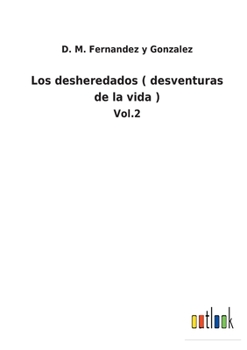 Paperback Los desheredados ( desventuras de la vida ): Vol.2 [Spanish] Book