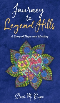 Hardcover Journey to Legend Hills: A Story of Hope and Healing Book