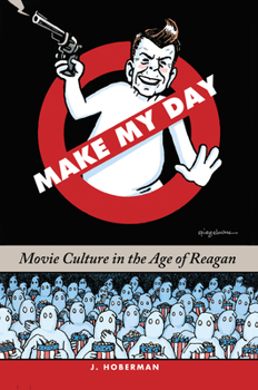 Hardcover Make My Day: Movie Culture in the Age of Reagan Book