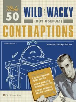 Paperback Make 50 Wild and Wacky (But Useful!) Contraptions Book