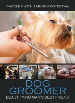 Hardcover Dog Groomer: Beautifying Man's Best Friend Book