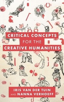 Paperback Critical Concepts for the Creative Humanities Book