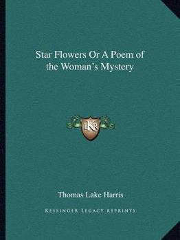 Star-Flowers: A Poem of the Woman's Mystery
