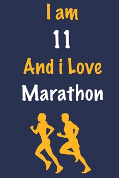 Paperback I am 11 And i Love Marathon: Journal for Marathon Lovers, Birthday Gift for 11 Year Old Boys and Girls who likes Strength and Agility Sports, Chris Book