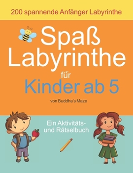Paperback 200 spannende Anf?nger Labyrinthe: Spa? Labyrinthe f?r Kinder ab 6: Ein Aktivit?ts- und R?tselbuch [German] Book