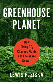 Hardcover Greenhouse Planet: How Rising CO2 Changes Plants and Life as We Know It Book