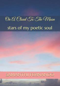 Paperback On A Cloud To The Moon: stars of my poetic soul Book