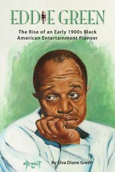 Paperback Eddie Green - The Rise of an Early 1900s Black American Entertainment Pioneer Book