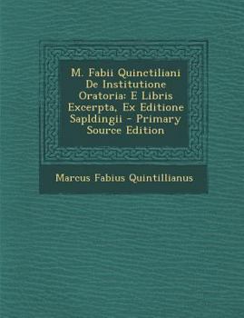 Paperback M. Fabii Quinctiliani de Institutione Oratoria: E Libris Excerpta, Ex Editione Sapldingii - Primary Source Edition [Latin] Book