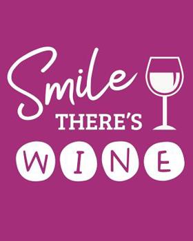 Smile There's Wine: 108 Page College Ruled Notebook 8x10 For Wine Lovers