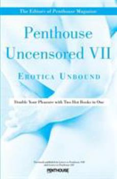 Penthouse Uncensored VII: Erotica Unbound - Book #7 of the Penthouse Uncensored