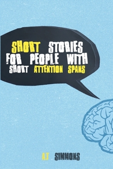 Short Stories for People with Short Attention Spans