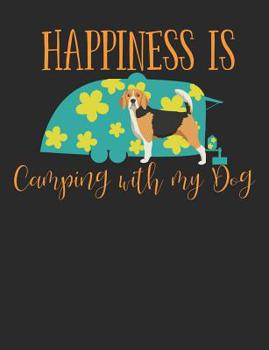 Paperback Happiness Is Camping with My Dog: Beagle Dog School Notebook 100 Pages Wide Ruled Paper Book