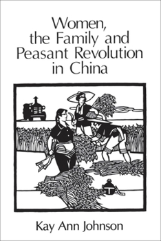 Paperback Women, the Family, and Peasant Revolution in China Book