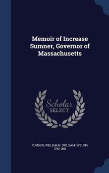Memoir of Increase Sumner, Governor of Massachusetts
