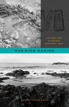 Paperback Kua'&#257;ina Kahiko: Life and Land in Ancient Kahikinui, Maui Book