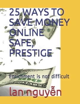 Paperback 25 Ways to Save Money Online Safe, Prestige: Enrichment is not difficult Book