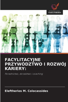 Facylitacyjne Przywództwo I Rozwój Kariery (Polish Edition)