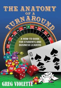 Hardcover The Anatomy of a Turnaround: A How-To Guide for Students and Business Leaders Book