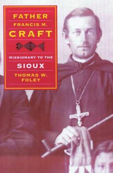 Hardcover Father Francis M. Craft, Missionary to the Sioux Book